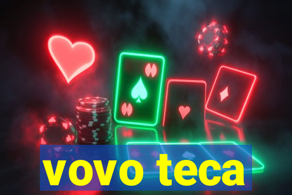 vovo teca